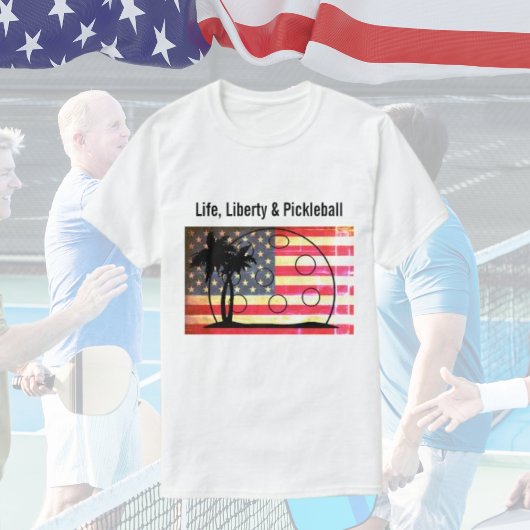 Life Liberty & Pickleball Funny T-shirt