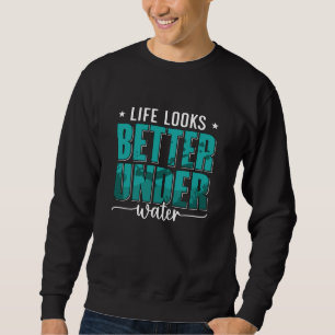 Life Looks Better Under Water Freediving Freediver Trui