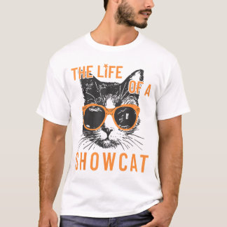 Life of a Showcat Funny Cat Lover Shirt