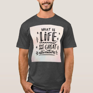 Life quotes 3 t-shirt