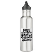 "Life Requires A Sence Of Humor" Waterfles (Rechts)