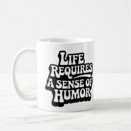 "Life Requires A Sense Of Humor" Koffiemok