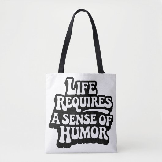 "Life Requires A Sense Of Humor" Tote Bag (Voorkant)