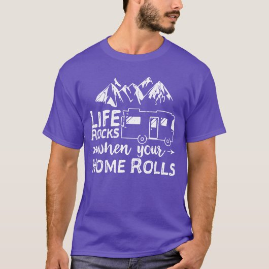 Life Rocks When Your Home Rolls funny T-shirt (Voorkant)