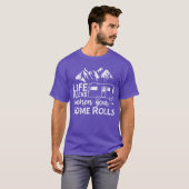 Life Rocks When Your Home Rolls funny T-shirt (Voorkant volledig)