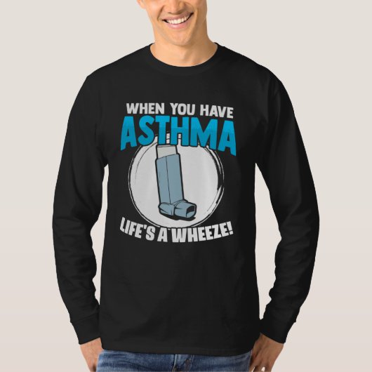 Life s A Wheeze Inhaler Respiratory Asthma Allergy T-shirt (Voorkant)