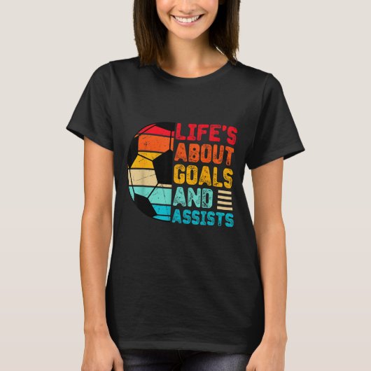 Life’s About Goals And Ists Funny Boys Girls Socce T-shirt (Voorkant)