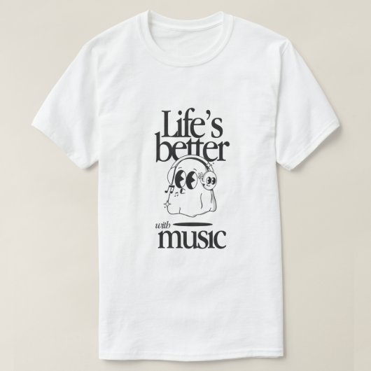 "Life’s Better with Music" T-shirt (Design voorkant)