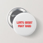 Life Short Pray Hard Ronde Button 5,7 Cm (Voorkant /achterkant)