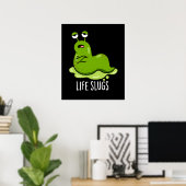 Life Slugs Funny Animal Pun Dark BG Poster (Thuiskantoor)