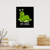 Life Slugs Funny Animal Pun Dark BG Poster (Keuken)