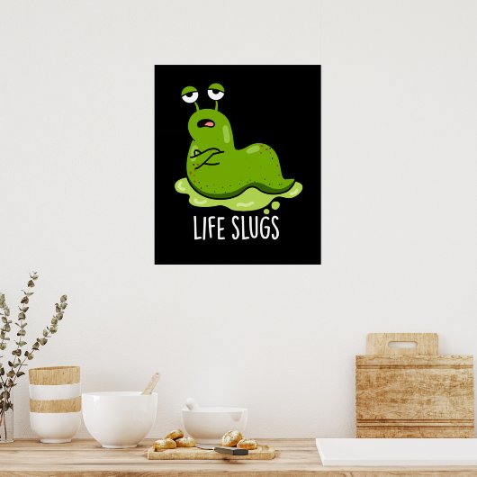 Life Slugs Funny Animal Pun Dark BG Poster (Keuken)