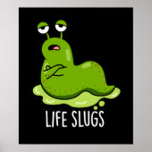 Life Slugs Funny Animal Pun Dark BG Poster (Voorkant)