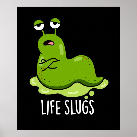 Life Slugs Funny Animal Pun Dark BG Poster (Voorkant)