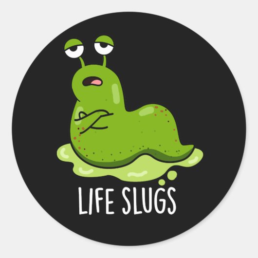 Life Slugs Funny Animal Pun Dark BG Ronde Sticker (Voorkant)