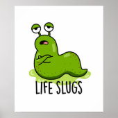 Life Slugs Funny Animal Pun Poster (Voorkant)