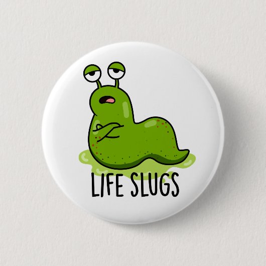 Life Slugs Funny Animal Pun Ronde Button 5,7 Cm (Voorkant)