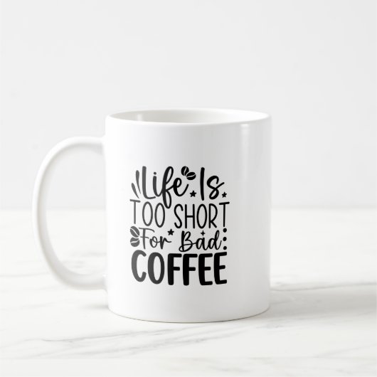 Life Too Short For A Bad Coffee  Koffiemok (Links)