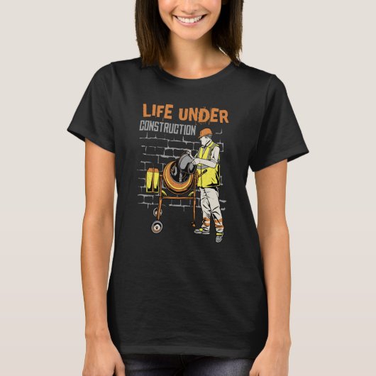 Life under construction t-shirt (Voorkant)