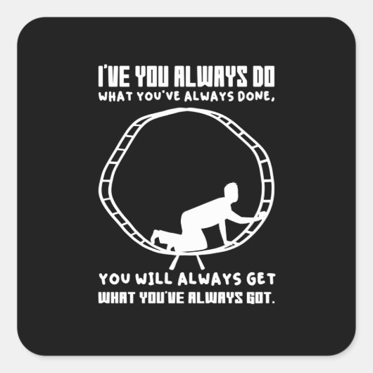 Life Wisdom Hamster Wheel Escape Entrepreneur Vierkante Sticker (Voorkant)