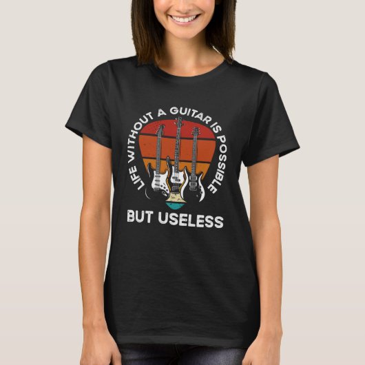 Life Without A Guitar Is Possible But Senseless Gu T-shirt (Voorkant)