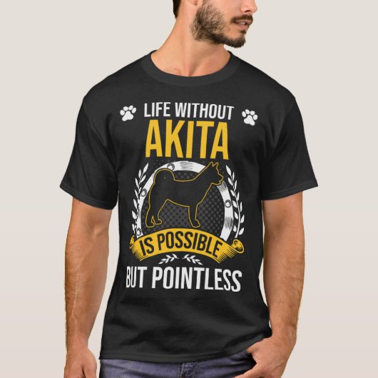 Life Without Akita Is Pointless Dog T-shirt (Voorkant)
