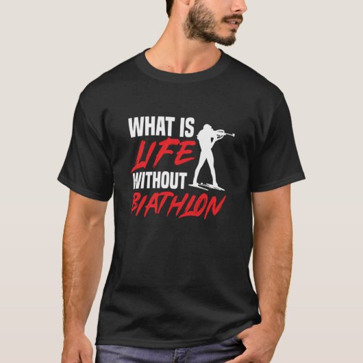 Life Without Biathlon Biathlete Skiing Shooting Sp T-shirt (Voorkant)