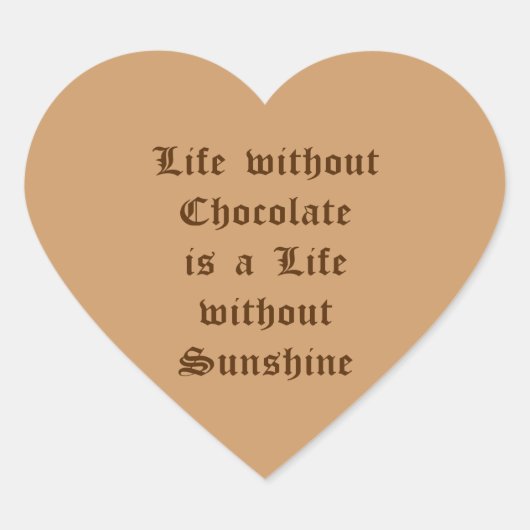 Life without Chocolate is a Life without Sunshine Hart Sticker (Voorkant)