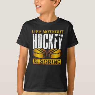 Life without hockey t-shirt