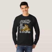 Life Without Jiu Jitsu Is Stupid Jiu Jitsu T-shirt (Voorkant volledig)