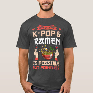 Life without K-pop & Ramen K-pop & Ramen 807 T-shirt