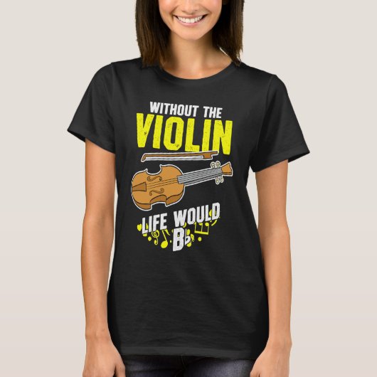Life Without The Violin Would B Flat T-shirt (Voorkant)
