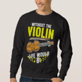 Life Without The Violin Would B Flat Trui (Voorkant)