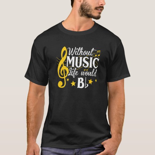 Life Would B Flat Without Music Musical Notes Musi T-shirt (Voorkant)