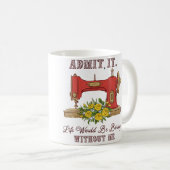 Life Would Be Boring Without Me Tailor Sewing Love Koffiemok (Voorkant rechts)