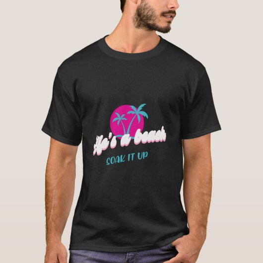 Life's a Beach - Geniet van tropisch design T-shirt (Voorkant)