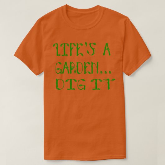 Lifes a Garden dig it Joe Dirt Quote T-shirt (Design voorkant)