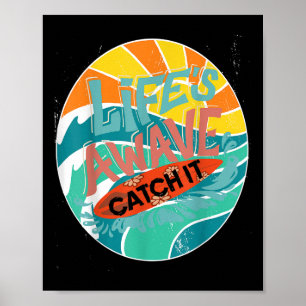 Lifes A Wave Catch It Surf Life Beach Hang Ten Sur Poster