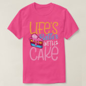Lifes batter with cake 1 t-shirt (Design voorkant)
