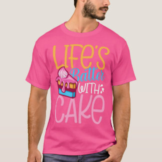 Lifes batter with cake 1 t-shirt