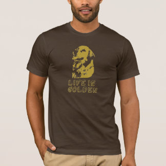 Life's Golden T-shirt