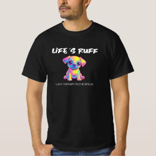 Life's Ruff - Puppy Therapy to the Rescue' T-shirt