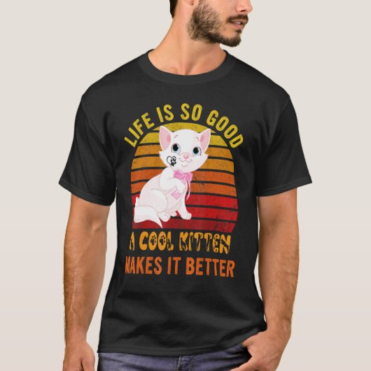Life's So Good A Cool Kitten Makes It Better Best  T-shirt (Voorkant)