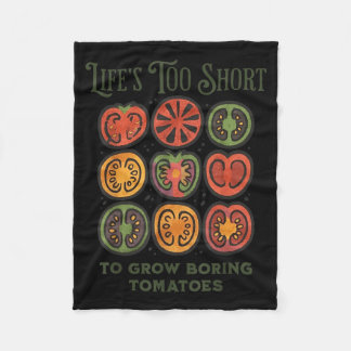 Lifes Too Short to Grow Boring Tomatoes Funny Fleece Deken