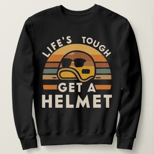Life's Tough Get a Helmet Man Funny Trui (Design voorkant)