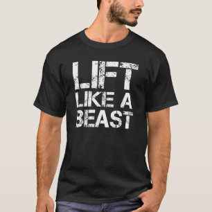 Lift als een beest Bodybuilding Bodybuilders T-shi T-shirt