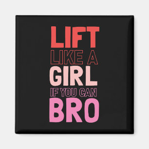 Lift als een meisje als je een Bro kunt - Bodybuil Magneet