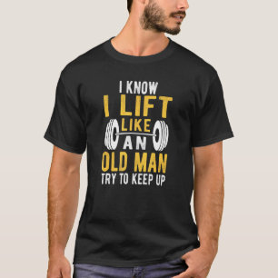 Lift Als Oud Man Fitness Gewicht Sterkte Gym T-shirt