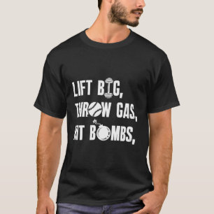 Lift Big Throw Gas Hit Bombs Gezegde T-shirt