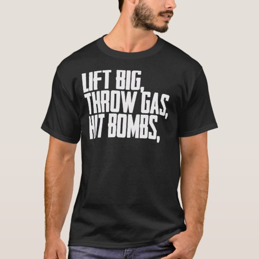 Lift Big Throw Gas Hit Bombs Shirt Essential T-Sh (Voorkant)